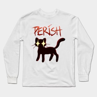 PERISH CAT Long Sleeve T-Shirt